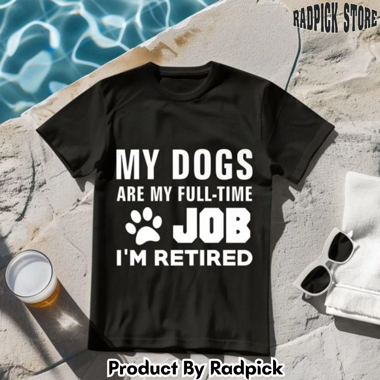 My dogs are my fulltime job im retired tshirt rp2645527